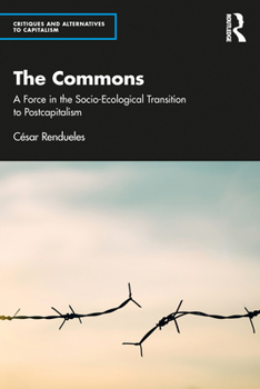 Paperback The Commons: A Force in the Socio-Ecological Transition to Postcapitalism Book