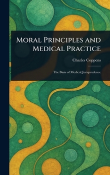 Hardcover Moral Principles and Medical Practice Book