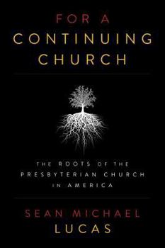 Paperback For a Continuing Church: The Roots of the Presbyterian Church in America Book