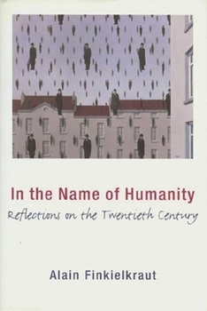 Hardcover In the Name of Humanity: Reflections on the Twentieth Century Book