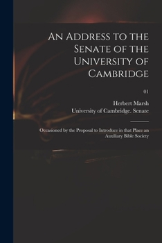 Paperback An Address to the Senate of the University of Cambridge: Occasioned by the Proposal to Introduce in That Place an Auxiliary Bible Society; 01 Book