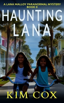 Haunting Lana: A Short Ghost Story (Lana Malloy Paranormal Mystery) - Book #0 of the Lana Malloy