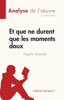 Et que ne durent que les moments doux de Virginie Grimaldi (Analyse de l'œuvre): Résumé complet et analyse détaillée de l'oeuvre (Fiche de lecture) (French Edition)