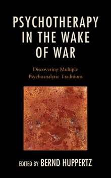 Hardcover Psychotherapy in the Wake of War: Discovering Multiple Psychoanalytic Traditions Book