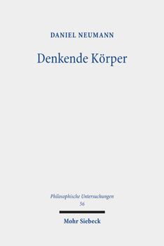 Paperback Denkende Korper: Die Metaphysische Unteilbarkeit Des Menschen Von Descartes Und Spinoza Bis La Mettrie [German] Book