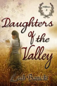 Daughters Of The Valley - Book #3 of the Wildflowers