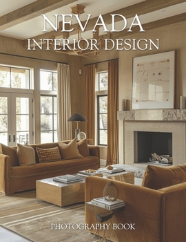 Paperback Nevada Interior Design Photography Book: Exploring Nevada Luxury Interiors Through Captivating Desert Modern Home Photography Book
