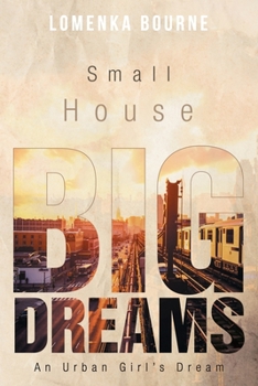 Paperback Small House Big Dreams: An Urban Girl's Dream Book