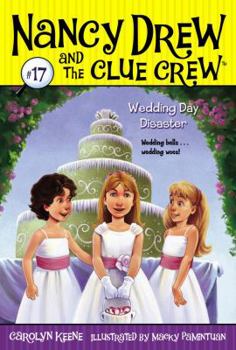 Wedding Day Disaster - Book #17 of the Nancy Drew and the Clue Crew