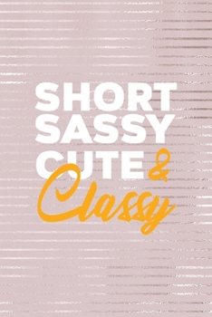 Short Sassy Cute & Classy: Short People Notebook Journal Composition Blank Lined Diary Notepad 120 Pages Paperback Pink Strokes