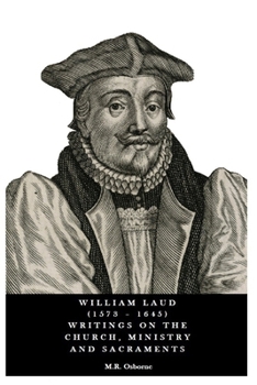 William Laud (1573 - 1645) Writings on the Church, Ministry and Sacraments (The Polity of the Church of England)
