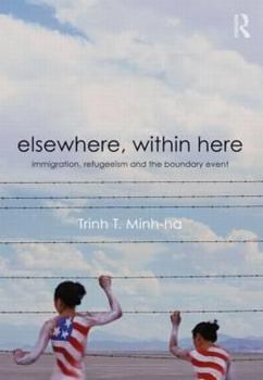 Paperback Elsewhere, Within Here: Immigration, Refugeeism and the Boundary Event Book