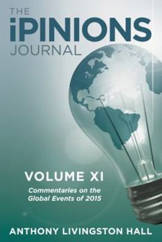 Paperback The iPINIONS Journal: Commentaries on the Global Events of 2015-Volume XI Book