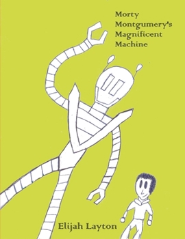 Paperback Morty Montgumery's Magnificent Machine Book