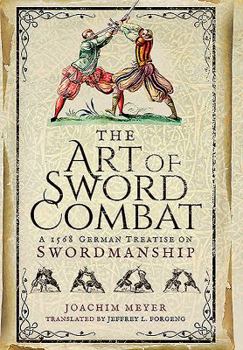 Hardcover The Art of Sword Combat: A 1568 German Treatise on Swordmanship Book