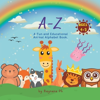 Paperback A-Z: A Fun and Educational Animal Alphabet Book for kid age of 1-3. Book