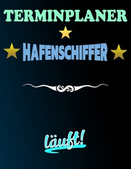 Paperback Terminplaner Hafenschiffer l?uft!: Termintagebuch - Terminplan - Terminplaner-Buch - t?gliche Termine [German] Book