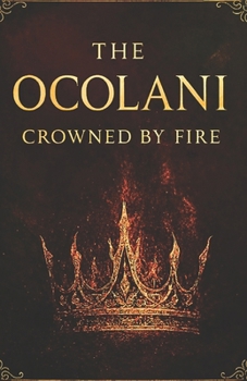 THE OCOLANI: Crowned by Fire