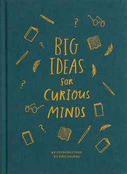 Hardcover Big Ideas for Curious Minds: An Introduction to Philosophy Book