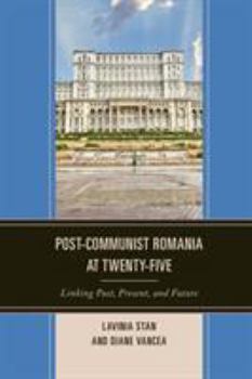 Paperback Post-Communist Romania at Twenty-Five: Linking Past, Present, and Future Book