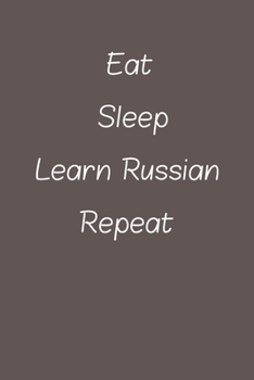eat sleep learn Russian repeat: Lined Notebook / Journal Gift, 120 Pages, 6*9, Soft Cover, Matte Finish