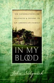 Hardcover In My Blood: Six Generations of Madness and Desire in an American Family Book