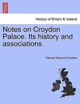 Paperback Notes on Croydon Palace. Its History and Associations. Book