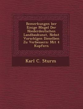 Paperback Bemerkungen Ber Einige M Ngel Der Niederdeutschen Landbaukunst, Nebst Vorschl Gen Dieselben Zu Verbessern: Mit 4 Kupfern [German] Book