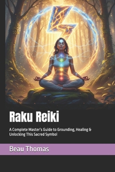 Paperback Raku Reiki: A Complete Master's Guide to Grounding, Healing & Unlocking This Sacred Symbol Book