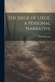 Paperback The Siege of Liège, a Personal Narrative Book