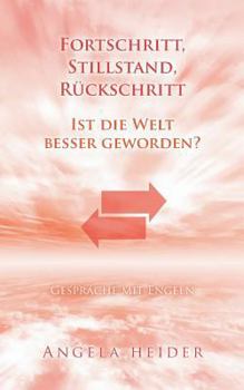 Paperback Fortschritt, Stillstand, R?ckschritt?: Ist die Welt besser geworden? Gespr?che mit Engeln [German] Book