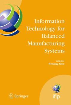 Hardcover Information Technology for Balanced Manufacturing Systems: Ifip Tc 5, Wg 5.5 Seventh International Conference on Information Technology for Balanced A Book