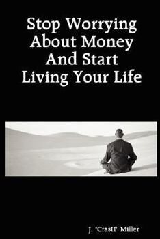 Stop Worrying about Money and Start Living Your Life