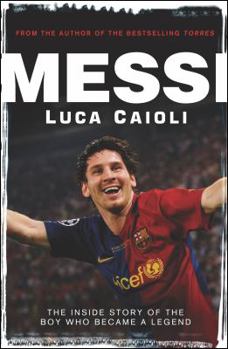 Paperback Messi: The Inside Story of the Boy Who Became a Legend Book