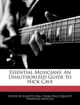 Paperback Essential Musicians: An Unauthorized Guide to Nick Cave Book