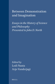 Hardcover Between Demonstration and Imagination: Essays in the History of Science and Philosophy Presented to John D. North Book