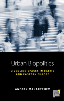 Urban Biopolitics: Lives and Spaces in Baltic and Eastern Europe