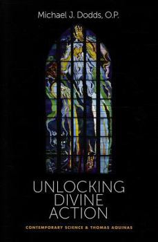 Hardcover Unlocking Divine Action: Contemporary Science & Thomas Aquinas Book