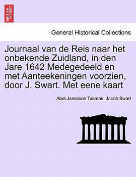 Paperback Journaal Van de Reis Naar Het Onbekende Zuidland, in Den Jare 1642 Medegedeeld En Met Aanteekeningen Voorzien, Door J. Swart. Met Eene Kaart [Dutch] Book