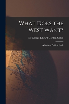 Paperback What Does the West Want?: a Study of Political Goals Book