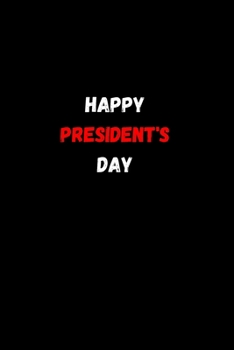 Happy President's Day: President day Notebook: Let's Celebrate our Presidents' Day | 110 pages, 6 x 9 | Soft Cover, Matte Finish