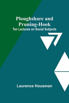 Paperback Ploughshare and Pruning-Hook: Ten Lectures on Social Subjects Book