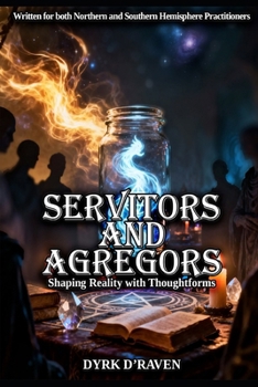 Servitors and Agregors: Shaping Reality with Thoughtforms