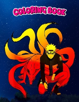 Coloring Book: Naruto Shippuden Naruto and 9 Tails, Children Coloring Book, 100 Pages to Color