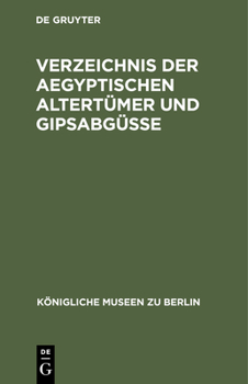 Hardcover Verzeichnis Der Aegyptischen Altertümer Und Gipsabgüsse [German] Book