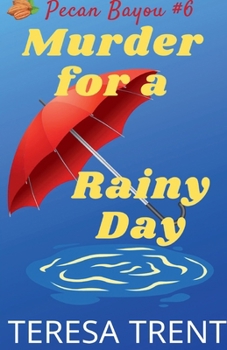 Murder for a Rainy Day - Book #6 of the Betsy Livingston / Pecan Bayou Mystery