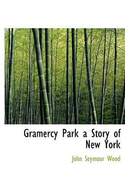 Gramercy park; a story of New York