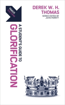 Paperback Track: Glorification: A Student's Guide to Glorification Book