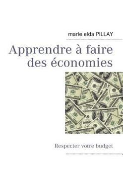 Paperback Apprendre à faire des économies: Respecter votre budget [French] Book