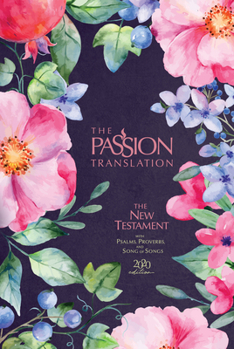 Hardcover The Passion Translation New Testament (2020 Edition) Berry Blossoms: With Psalms, Proverbs and Song of Songs Book